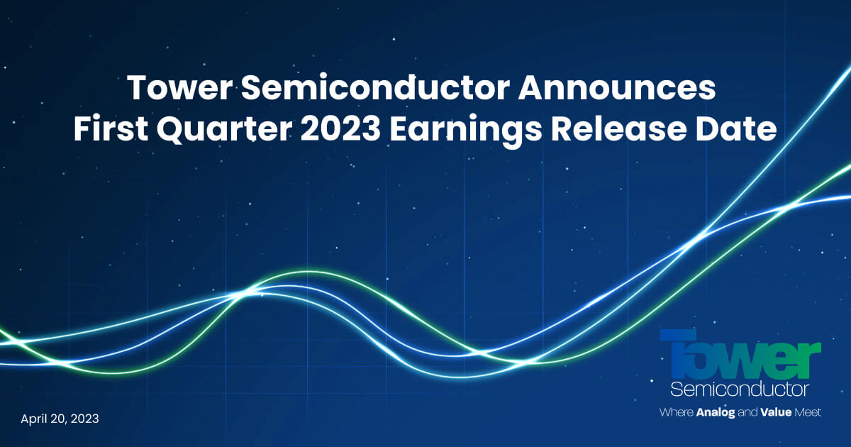 Tower Semiconductor Announces First Quarter 2023 Earnings Release Date